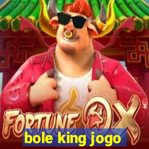 bole king jogo